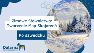 Zimowe Słownictwo: Tworzenie Map Skojarzeń po szwedzku w 2024 roku