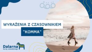 wyrażenia z czasownikiem "komma"