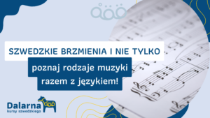 Szwedzkie brzmienia i nie tylko - poznaj rodzaje muzyki razem z językiem!