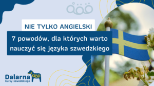 Nie tylko angielski. 7 powodów, dla których warto nauczyć się języka szwedzkiego