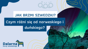 Jak brzmi szwedzki? Czym różni się od norweskiego i duńskiego?