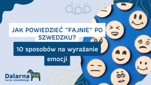 Jak powiedzieć „fajnie” po szwedzku? 10 sposobów na wyrażanie emocji