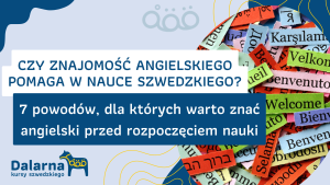 Czy znajomość angielskiego pomaga w nauce szwedzkiego? 7 powodów, dla których warto znać angielski przed rozpoczęciem nauki