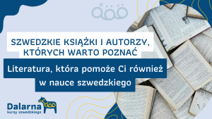 Szwedzkie książki i autorzy, których warto poznać - literatura, która pomoże Ci również w nauce szwedzkiego