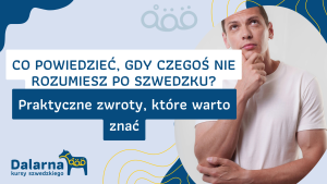 Co powiedzieć, gdy czegoś nie rozumiesz po szwedzku? Praktyczne zwroty, które warto znać