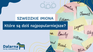 Szwedzkie imiona - które są dziś najpopularniejsze?